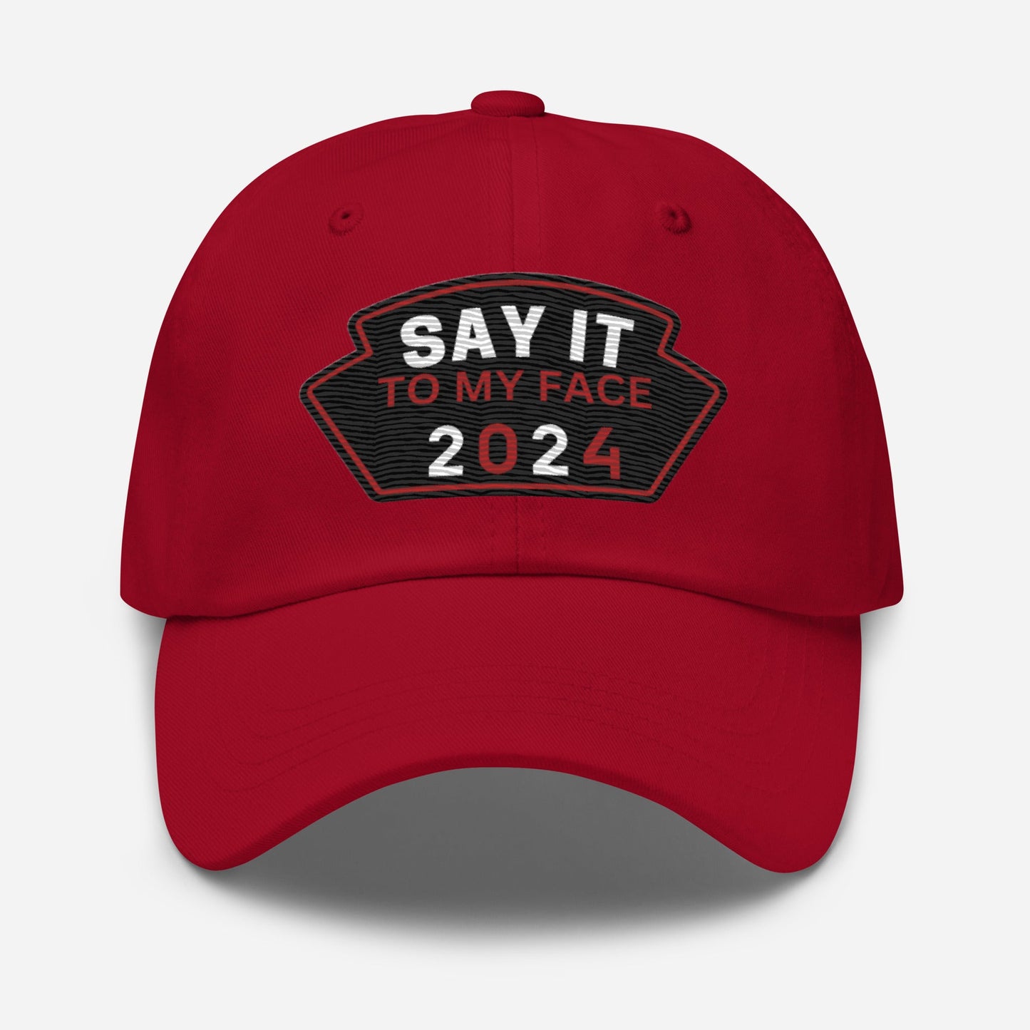 Say It To My Face Dad Baseball Cap - Red, White & Black Patch (2 Color Options)