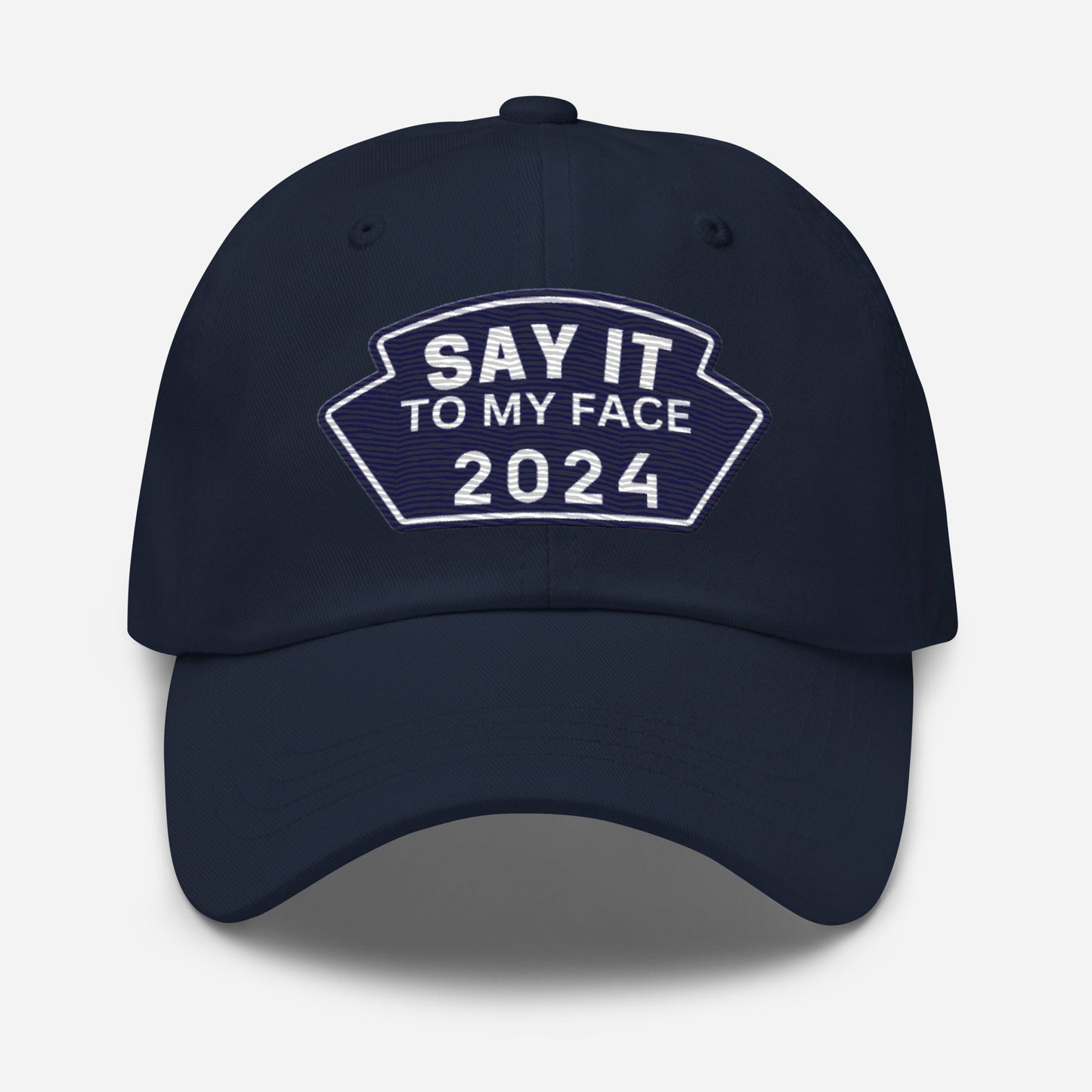 Say It To My Face Dad Style Baseball Cap - Royal Blue & White Patch (2 Color Options)