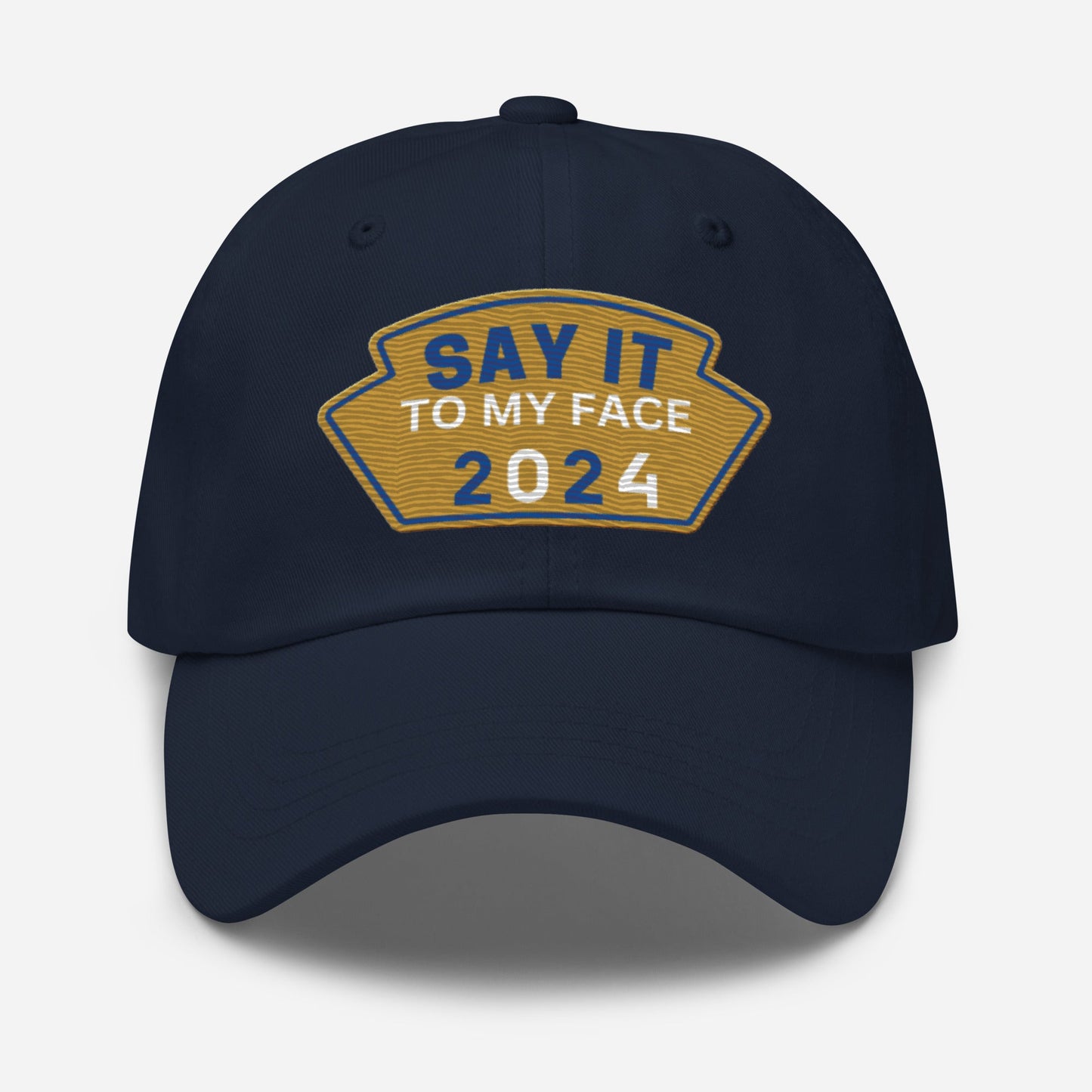 Say It To My Face Dad Style Baseball Cap - Gold & Royal Blue Patch (2 Color Options)