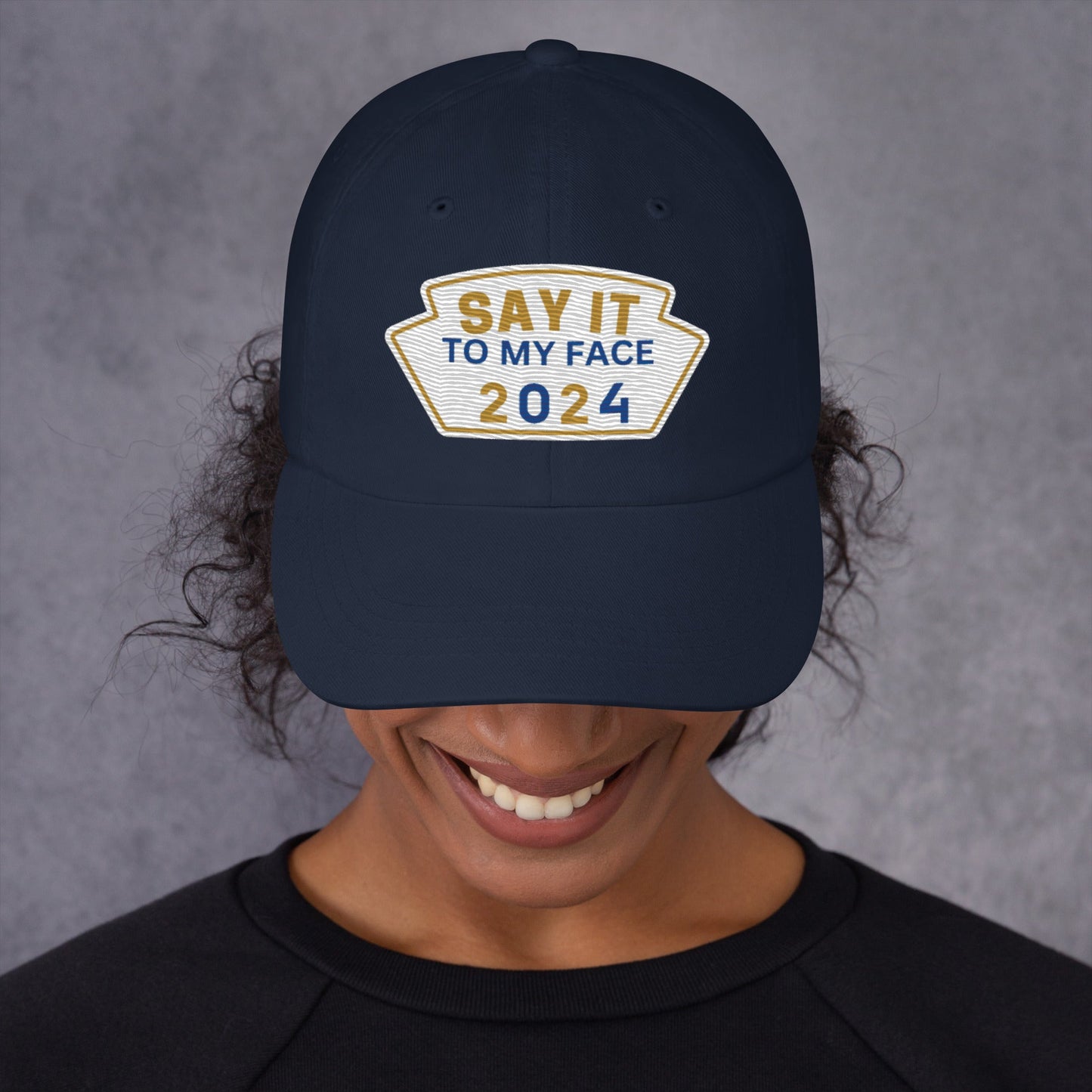 Say It To My Face Dad Baseball Cap - Gold & Royal Blue Patch (2 Color Options)