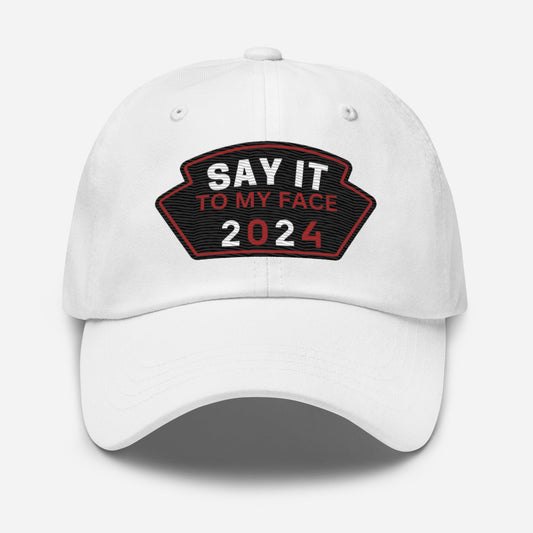 Say It To My Face Dad Baseball Cap - Red, White & Black Patch (2 Color Options)