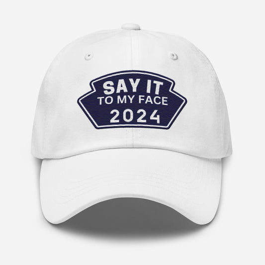 Say It To My Face Dad Style Baseball Cap - Royal Blue & White Patch (2 Color Options)