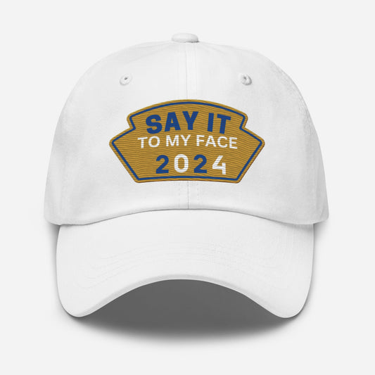 Say It To My Face Dad Style Baseball Cap - Gold & Royal Blue Patch (2 Color Options)