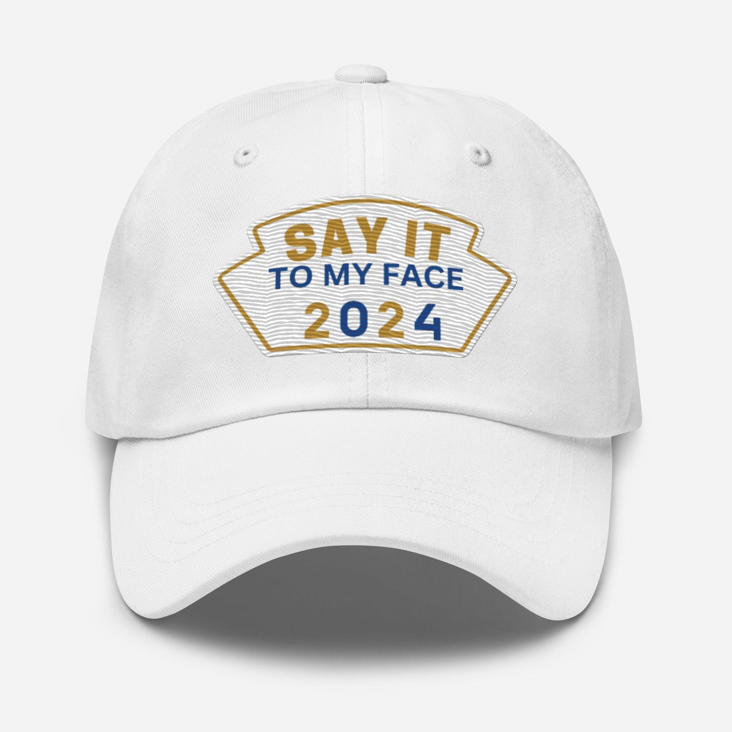 Say It To My Face Dad Baseball Cap - Gold & Royal Blue Patch (2 Color Options)