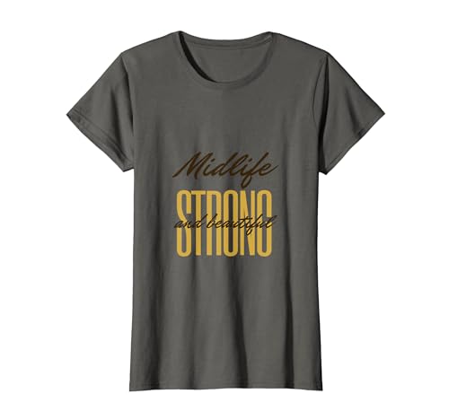 Midlife Strong And Beautiful T-Shirt