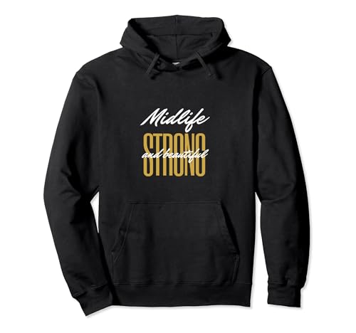 Midlife Strong And Beautiful Pullover Hoodie